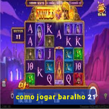 como jogar baralho 21